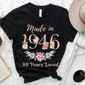 80Th Birthday Shirt, Made In 1946 80 Years Loved Women T-Shirt, 80Th